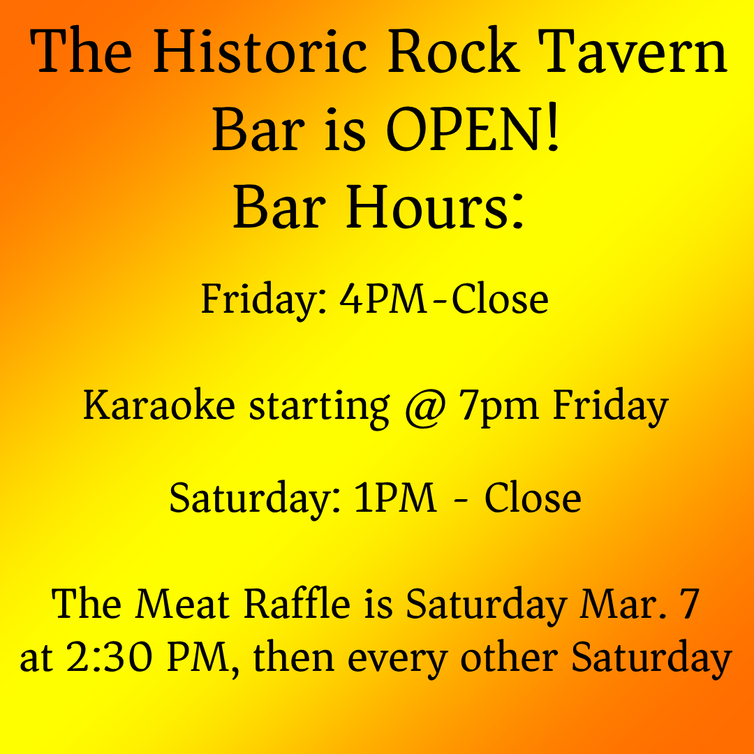 Rock Tavern Bar Hours Friday 4 PM - Close Saturday 1 PM - Close